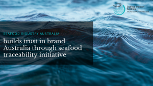 Seafood Industry Australia builds trust in brand Australia through seafood traceability initiative