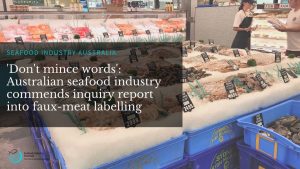‘Don’t mince words’: Australian seafood industry commends Senate inquiry report into faux-meat labelling