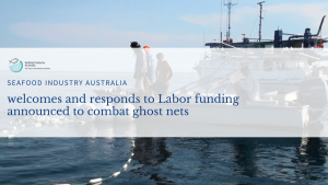 Read more about the article <strong>Seafood Industry Australia welcomes and responds to Labor funding announced to combat ghost nets</strong>