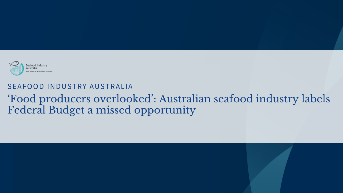 Read more about the article <strong>‘Food producers overlooked’: Australian seafood industry labels Federal Budget a missed opportunity</strong>