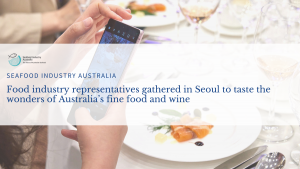 Read more about the article Food industry representatives gathered in Seoul to taste the wonders of Australia’s fine food and wine