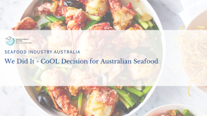 Read more about the article We Did It – CoOL Decision for Australian Seafood