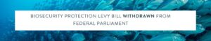 Read more about the article Biosecurity Protection Levy Bill withdrawn from Federal Parliament